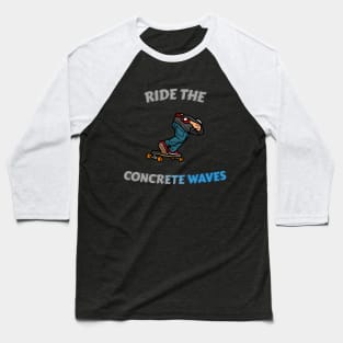 Ride the concrete waves. (Black) Skate Baseball T-Shirt